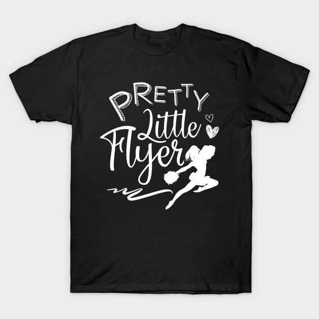 Funny Cheerleader Cheerleading Gift Tee Pretty Little Flyer T-Shirt by celeryprint